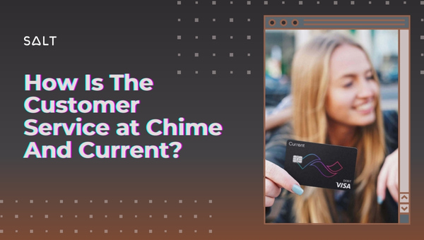 How Is The Customer Service at Chime And Current?
