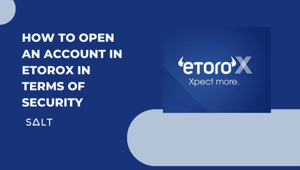 Wie man ein Konto bei eToroX in Bezug auf die Sicherheit eröffnet