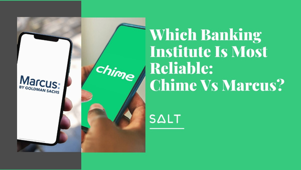 Which Banking Institute Is Most Reliable: Chime Vs Marcus?