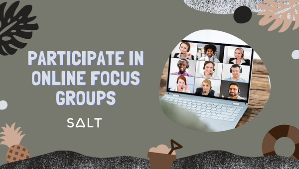 Participate In online focus groups