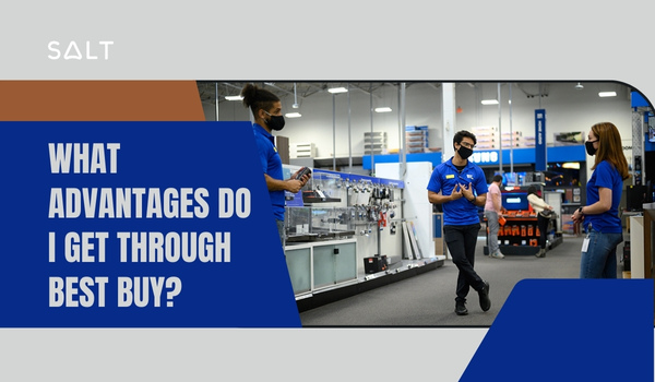 What Advantages Do I Get Through Best Buy?