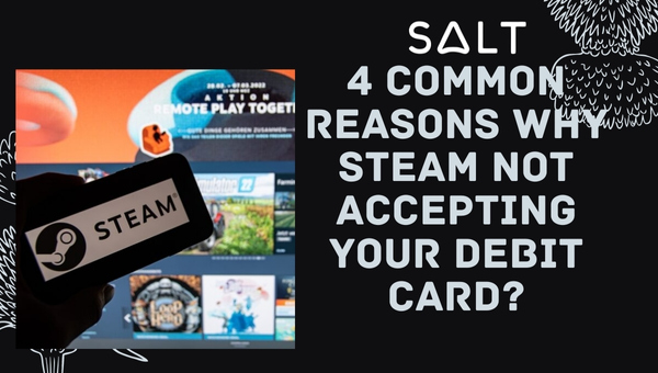 Ragioni comuni per cui Steam non accetta la tua carta di debito?