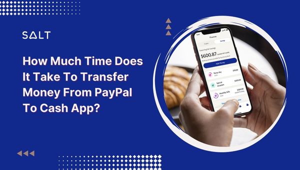 How Much Time Does It Take To Transfer Money From PayPal To Cash App?