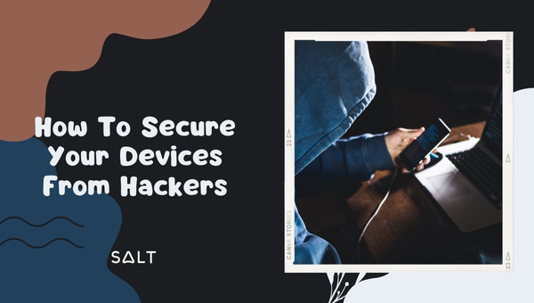 How To Secure Your Devices From Hackers: Top 13 Latest Ways