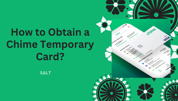 How to Obtain a Chime Temporary Card?